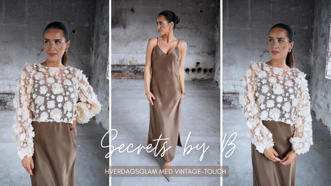 Secrets by B – hverdagsglam med vintage-touch