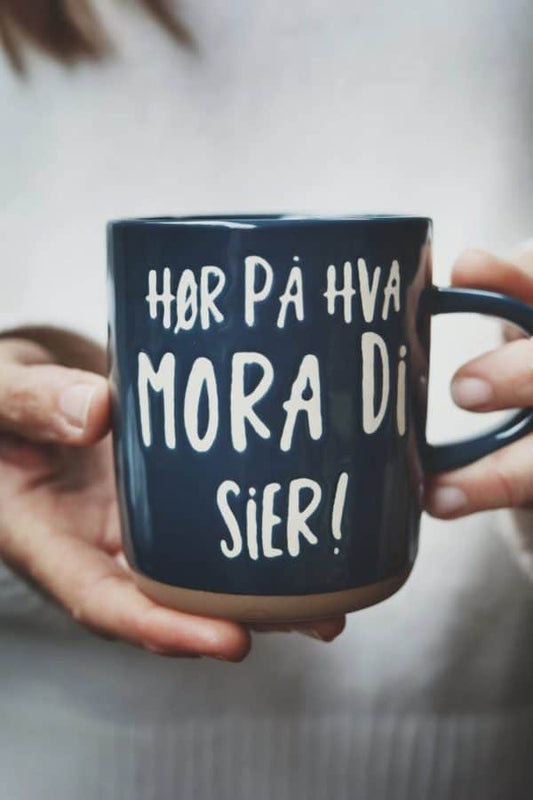 "Hør på mora di"
